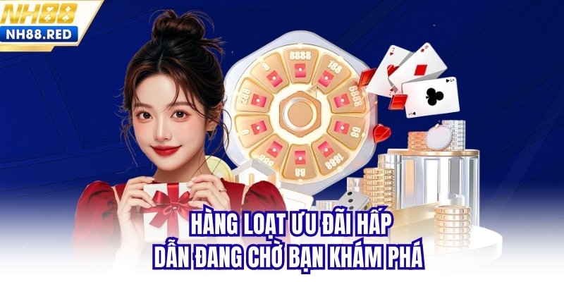 Hàng loạt ưu đãi hấp dẫn đang chờ bạn khám phá